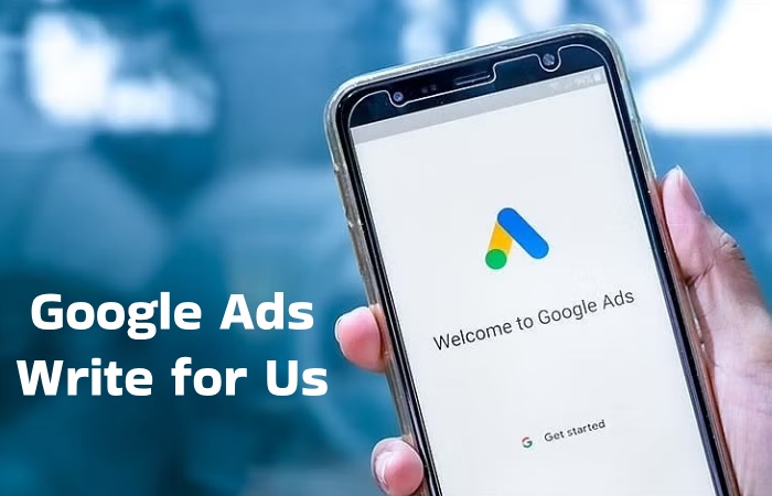 Google Ads Write for Us