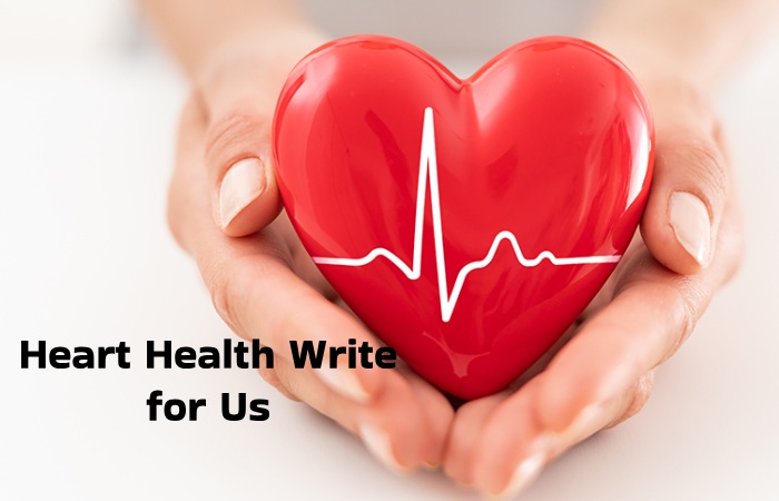 Heart Health Write for Us