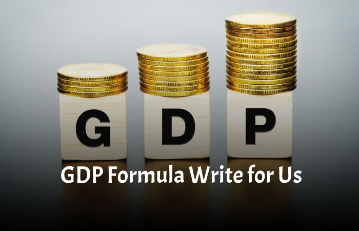 GDP Formula Write for Us