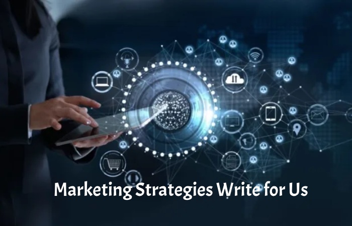 Marketing Strategies Write for Us