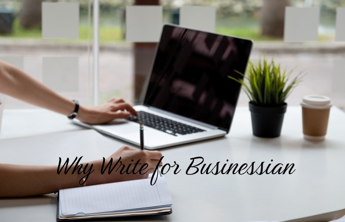 Why Write for Businessian – Business Model Write for Us