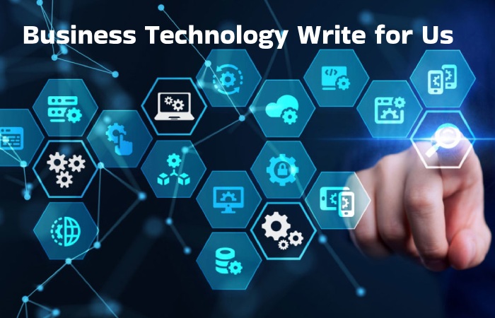 Business Technology Write for Us