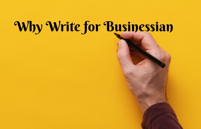 Why Write for Businessian – Real Estate Write for Us