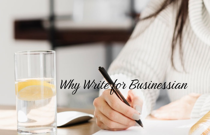 Why Write for Businessian – Business Marketing Write for Us