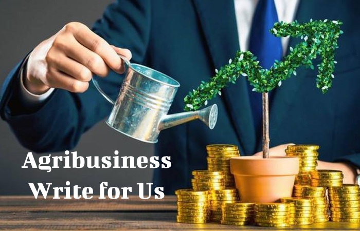 Agribusiness Write for Us