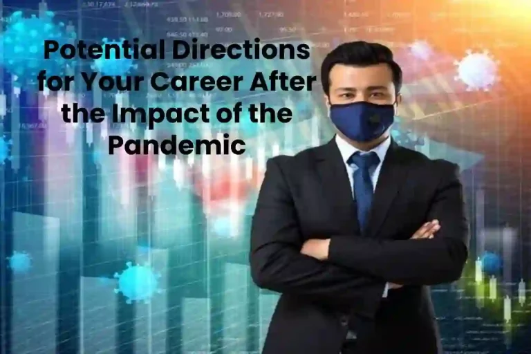 Potential Direction for Your Career After Impact of Pandemic