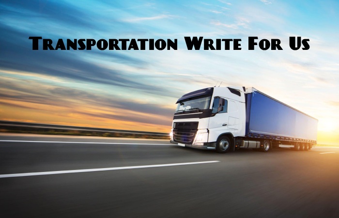 Transportation Write for Us