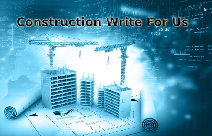 Construction Write For Us