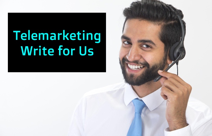 Telemarketing Write for Us