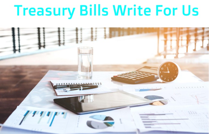 Treasury Bills Write For Us