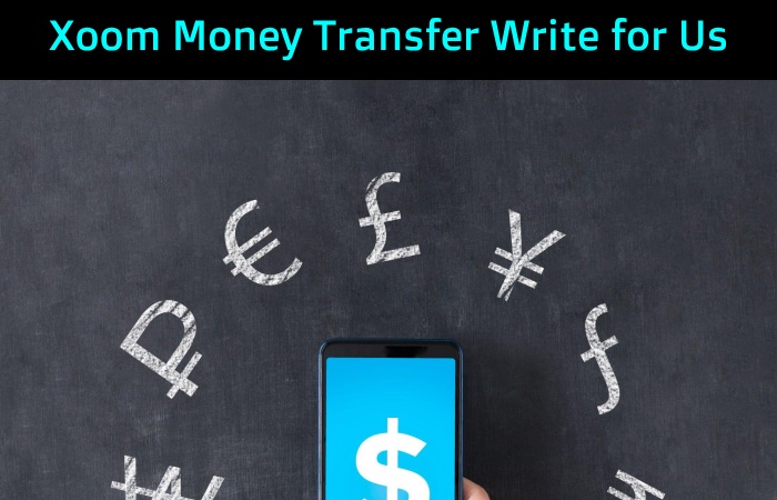 Xoom Money Transfer Write for Us