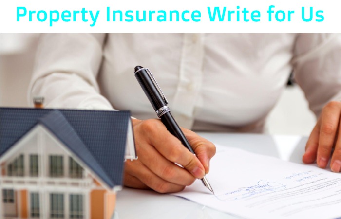 Property Insurance Write for Us