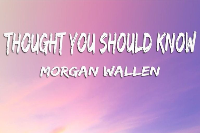 Morgan Wallen Thought You Should Know Lyrics